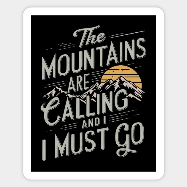 The Mountains Are Calling And I Must Go Sticker by CreativeSage